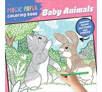 Magic Paper Coloring Book: Baby Animals: Discover Hidden Patterns and Images!