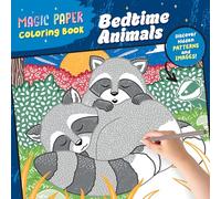 Magic Paper Coloring Book: Bedtime Animals: Discover Hidden Patterns and Images!