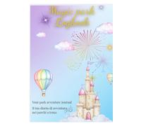 Magic park Logbook: Pianifica, vivi e cattura la magia dei parchi divertimento: con autografi, checklist e tracker delle spese.