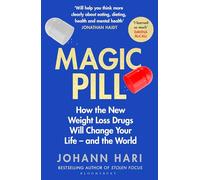 Magic Pill: How the New Weight Loss Drugs Will Change Your Life - and the World