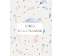 Magic Planner 2026. Annual Planner for Goals, Habits, and Finances | Daily, Weekly, and Monthly Planner to Manifest Your Dreams: Organize your life ... financial planning, and personal reflection.