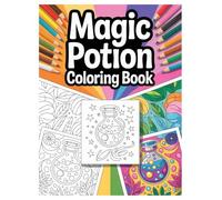 Magic Potion Coloring Book: 100 Mystical Brews for All Ages: Fun and Relaxing Activity Featuring Enchanting Elixirs