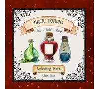 Magic Potion Colouring Book: Bold, cute and easy colouring for adults and children. Witchy and whimsical magic potions. Perfect for stress relief and relaxation.