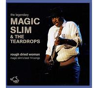 Magic Slim & The Teardrops - Rough Dried Woman