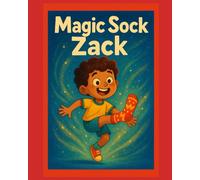 Magic Sock Zack: A magical adventure through fluffy realms and stardust for children ages 4 and up