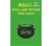 Magic Spells and Potions Word Search: Puzzle Book with Easy to Read Large Print about Magic Spells and Potions, Enchanted Kingdoms, The Mystical Night and More | 6x9 inches, 112 pages | 50+ Puzzles - Gift for Vacations, Holidays and Free Times
