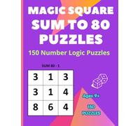Magic Square Puzzles: 150 Sum to 80 Number Logic Puzzles for Critical Thinking, Mental Math, and Problem Solving