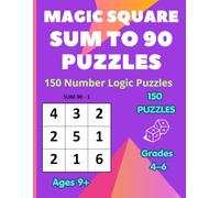 Magic Square Puzzles: 150 Sum to 90 Number Logic Puzzles for Critical Thinking, Mental Math, and Problem Solving