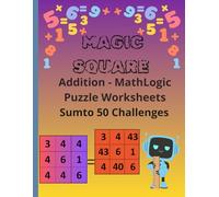 Magic Squares Addition - Math Logic Puzzle Worksheets Kids Sum to 50 Challenges: 150 Fun Math Logic Puzzles for Kids Ages 9-13 | Brain Games, Number Challenges & Critical Thinking Activities