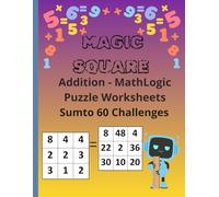 Magic Squares Math Puzzle Book for Kids Ages 8-12: Addition Logic Puzzles and Brain Teasers with 150 Number Challenges for Smart Kids: Fun Math ... Worksheets for Grade 3, Grade 4 & Grade 5