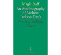 Magic Staff: An Autobiography of Andrew Jackson Davis