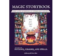 Magic Storybook: A Creative Magic Art Journal: Color, Write, Scrapbook, or Collage Your Wonders - Explore Intuition, Symbolism, and Inner Magic Through Art