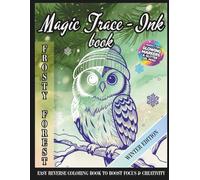 Magic Trace-Ink Book: Frosty Forest - Winter Edition: Easy Reverse Coloring Book to Boost Focus & Creativity - Perfect for Glowing Markers & Glitter Gel Pens