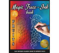 Magic Trace-Ink Reverse Coloring Book: Fruits: Easy Ink Tracing for Kids with ADHD and Concentration Support
