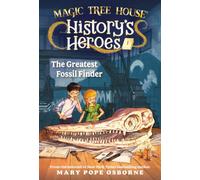 Magic Tree House History's Heroes #1: The Greatest Fossil Finder