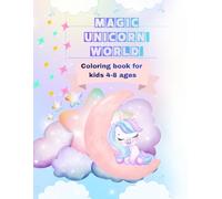 Magic Unicorn World: Coloring book for kids 4-8 ages