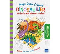 Magic Water Colouring - Dinosaurier: einfach mit Wasser malen