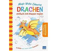 Magic Water Colouring - Drachen: Einfach mit Wasser malen (16 Wassermalbilder + Wassertankstift)