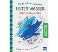 Magic Water Colouring - Unter Wasser: einfach mit Wasser malen (16 Wassermalbilder + Wassertankstift)