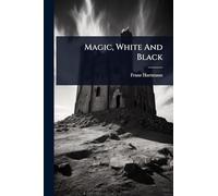 Magic, White And Black