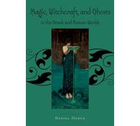 Magic, Witchcraft and Ghosts in the Gr nd Roman Worlds: A Sourcebook