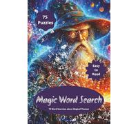 Magic Word Search: 75 Word Searches about Magical themes, 6 x 9 inches, 110 pages...Gift for Vacations, Holidays and Relaxing