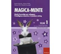Magica-mente. Vol. 1: Giochi di prestigio per sviluppare l'intelligenza numerica e il problem solving