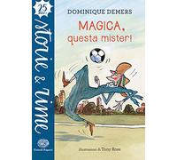 Magica, questa mister! Ediz. a colori