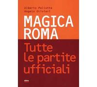 Magica Roma. Tutte le partite ufficiali