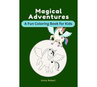 "Magical Adventures: A Fun Coloring Book for Kids": "Let Your Imagination Soar with Colorful Characters and Exciting Scenes"