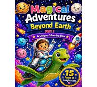 Magical Adventures Beyond Earth Coloring Book Part 01 for Kids Ages 4-8 with Secret Space: Bold and Easy Cosmic Fun (Activity Book for Kids): Part 01