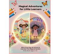 Magical Adventures for Little Learners Mia’s First Day Of School & Lila And The Magical Garden: 2 Short Bedtime Stories About School Confidence and Magical Adventures | Gift for Kids Ages 3-5