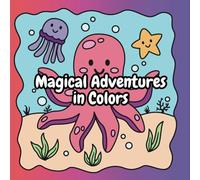 Magical Adventures in Colors: Coloring Book for Adults and Kids, Bold and Easy, Simple and Big Designs for Relaxation Featuring Animals, Landscape, ... Things And Many More (Bold & Easy Coloring)