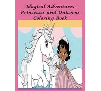 Magical Adventures: Princesses and Unicorns Coloring Book for Kids - 55 Pages of Enchanting Designs for Girls Ages 4-7, 8.5 x 11 Size, Clean Lines, No Repeats!