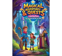 Magical Adventures & Quests Coloring Book: An Exciting Journey for Kids: A Captivating Collection of Fun and Creative Coloring Pages Featuring Heroes, ... Quests for Hours of Imaginative Enjoyment