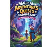 Magical Adventures & Quests Coloring Book: An Exciting Journey for Kids: A Captivating Collection of Fun and Creative Coloring Pages Featuring Heroes, ... Quests for Hours of Imaginative Enjoyment