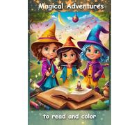 Magical adventures to read and color: Magic, Adventures, and Coloring Pages