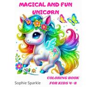 Magical and Fun Unicorn Coloring Book for Kids 4-8: "A Fun and Easy Unicorn Coloring Book for Girls and Boys Ages 4-8 - Featuring Cute Unicorns, ... Creatures to Spark Creativity and Imagination
