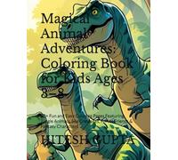 Magical Animal Adventures: Coloring Book for Kids Ages 3-8: 50+ Fun and Easy Coloring Pages Featuring Jungle Animals, Sea Creatures, Forest Friends & Fantasy Characters