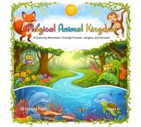 Magical Animal Kingdom Coloring Book: 8.5 x 8.5 inches, 50 Coloring Pages of Forest, Jungle, and Ocean Creatures for Kids Ages 4+