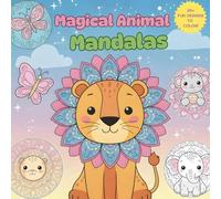 Magical Animal Mandalas: 25+ Fun Designs to Color!