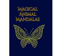 Magical Animal Mandalas: Relaxing and Stress Relieving Animal Mandala Designs for Mindfulness