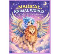 Magical Animal World: A Fun Coloring Book for Kids Ages 4-8