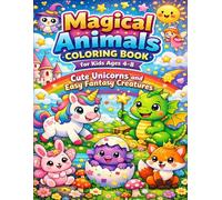 Magical Animals Coloring Book for Kids Ages 4-8 Cute Unicorns and Easy Fantasy Creatures: Fun and Easy Coloring Pages with Adorable Unicorns Dragons and Magical Animal Friends