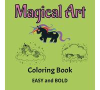 Magical Art Coloring Book: Bold and Easy Unicorn Inspired designs for Kids.
