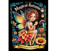 Magical Autumn in the Enchanted Fairy Garden: A Whimsical Fall Coloring Book with Cute Autumn Fairies, Pumpkin Houses, and Cozy Garden Scenes on Black and White Backgrounds