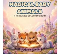 MAGICAL BABY ANIMALS: A FAIRYTALE COLOURING BOOK
