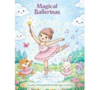 Magical Ballerinas - A Lovely Coloring Book for Kids Ages 4 and Up