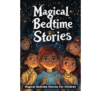 Magical Bedtime Stories For Kids: Glide into Magical Nights with Enchanting Bedtime Tales! (Perfect for Kids Who Love Wonder)