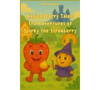Magical Berry Tales: The Adventures of Sparky the Strawberry